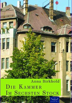 Buchcover Die Kammer im sechsten Stock | Anna Birkhold | EAN 9783941848047 | ISBN 3-941848-04-6 | ISBN 978-3-941848-04-7