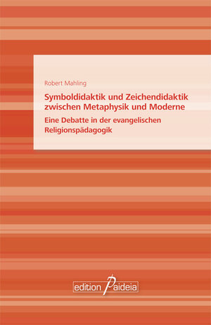 Buchcover Symboldidaktik und Zeichendidaktik zwischen Metaphysik und Moderne | Robert Mahling | EAN 9783941854079 | ISBN 3-941854-07-0 | ISBN 978-3-941854-07-9