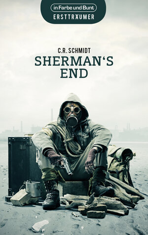 Buchcover Sherman's End | C.R. Schmidt | EAN 9783941864474 | ISBN 3-941864-47-5 | ISBN 978-3-941864-47-4