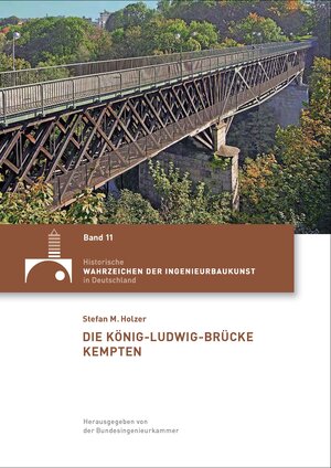 Buchcover Die König-Ludwig-Brücke Kempten | Stefan M. Holzer | EAN 9783941867093 | ISBN 3-941867-09-1 | ISBN 978-3-941867-09-3