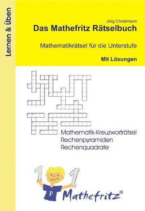 Buchcover Das Mathefritz Rätselbuch - Mathematikrätsel für die Unterstufe mit Lösungen | Jörg Christmann | EAN 9783941868052 | ISBN 3-941868-05-5 | ISBN 978-3-941868-05-2