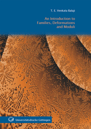 Buchcover An Introduction to Families, Deformations and Moduli | T E Venkata Balaji | EAN 9783941875326 | ISBN 3-941875-32-9 | ISBN 978-3-941875-32-6