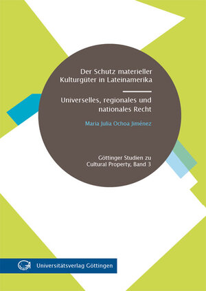 Buchcover Der Schutz materieller Kulturgüter in Lateinamerika | Maria Julia Ochoa Jiménez | EAN 9783941875937 | ISBN 3-941875-93-0 | ISBN 978-3-941875-93-7