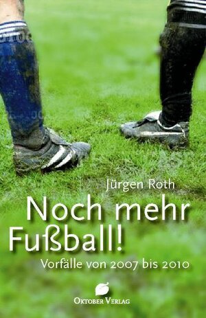 Buchcover Noch mehr Fußball! | Jürgen Roth | EAN 9783941895003 | ISBN 3-941895-00-1 | ISBN 978-3-941895-00-3