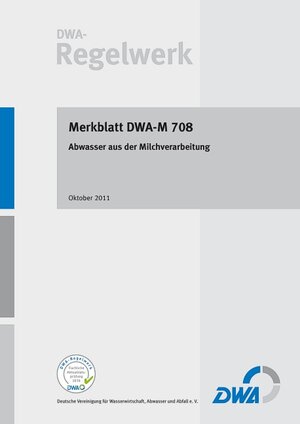 Buchcover Merkblatt DWA-M 708 Abwasser aus der Milchverarbeitung | EAN 9783941897953 | ISBN 3-941897-95-0 | ISBN 978-3-941897-95-3