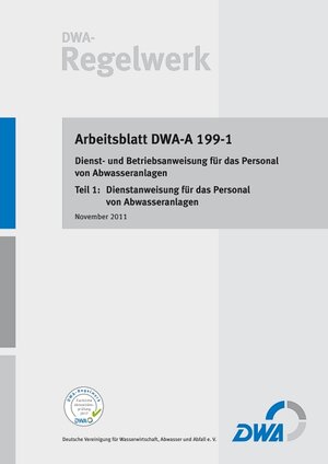 Buchcover Arbeitsblatt DWA- A 199-1 Dienst- und Betriebsanweisung für das Personal von Abwasseranlagen Teil 1: Dienstanweisung für das Personal von Abwasseranlagen | EAN 9783941897991 | ISBN 3-941897-99-3 | ISBN 978-3-941897-99-1