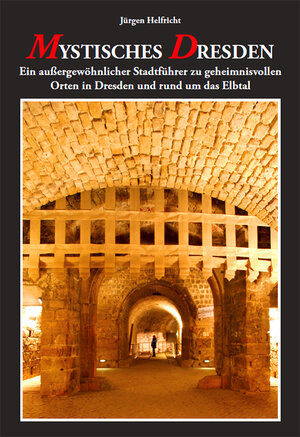 Buchcover Mystisches Dresden | Jürgen Helfricht | EAN 9783941908659 | ISBN 3-941908-65-0 | ISBN 978-3-941908-65-9