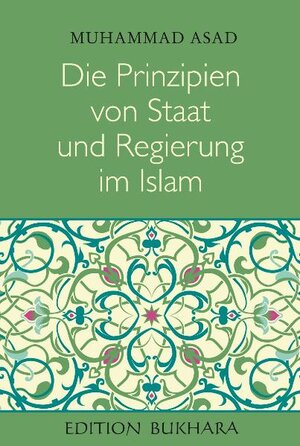 Buchcover Die Prinzipien von Staat und Regierung im Islam | Muhammad Asad | EAN 9783941910034 | ISBN 3-941910-03-5 | ISBN 978-3-941910-03-4