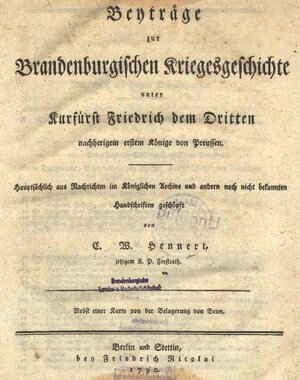 Buchcover Beyträge zur Brandenburgischen Kriegsgeschichte unter Kurfürst Friedrich dem Dritten nachherigem ersten König von Preussen. Berlin und Stettin, bey Friedrich Nicolai 1790, eBook, Faksimile | Carl W Hennert | EAN 9783941919495 | ISBN 3-941919-49-0 | ISBN 978-3-941919-49-5