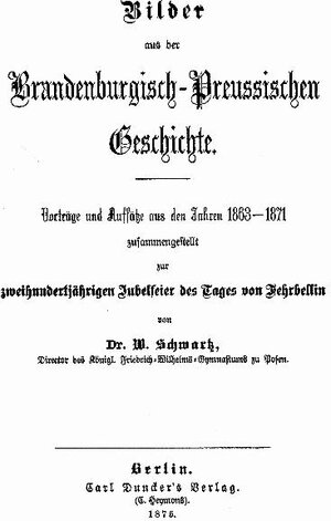 Buchcover Bilder aus der Brandenburgisch-Preussischen Geschichte, Berlin 1875, eBook, Faksimile | Wilhelm Schwartz | EAN 9783941919662 | ISBN 3-941919-66-0 | ISBN 978-3-941919-66-2