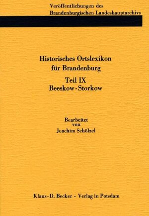 Buchcover Historisches Ortslexikon für Brandenburg, Teil IX, Beeskow-Storkow. | Joachim Schölzel | EAN 9783941919860 | ISBN 3-941919-86-5 | ISBN 978-3-941919-86-0