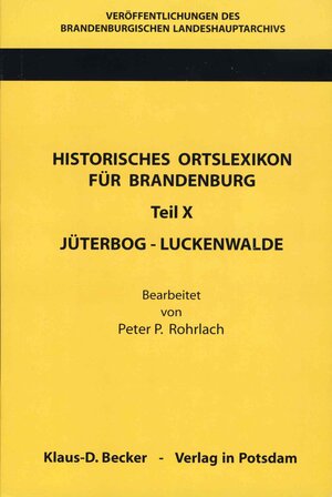 Buchcover Historisches Ortslexikon für Brandenburg, Teil X, Jüterbog-Luckenwalde. | Peter P Rohrlach | EAN 9783941919877 | ISBN 3-941919-87-3 | ISBN 978-3-941919-87-7