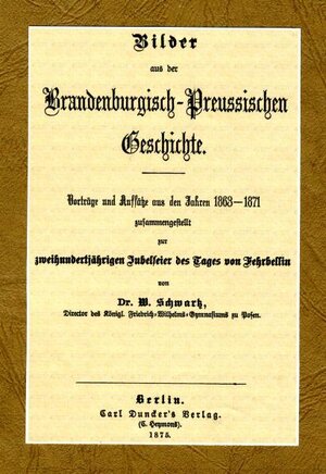 Buchcover Bilder aus der Brandenburgisch-Preussischen Geschichte, Berlin 1875 | Wilhelm Schwartz | EAN 9783941919945 | ISBN 3-941919-94-6 | ISBN 978-3-941919-94-5