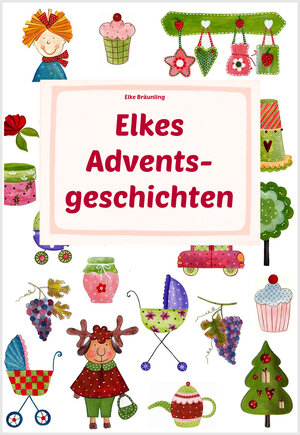 Buchcover Elkes Adventsgeschichten | Elke Bräunling | EAN 9783941923690 | ISBN 3-941923-69-2 | ISBN 978-3-941923-69-0