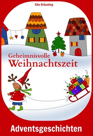 Buchcover Geheimnisvolle Weihnachtszeit | Elke Bräunling | EAN 9783941923706 | ISBN 3-941923-70-6 | ISBN 978-3-941923-70-6