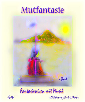 Buchcover Mutfantasie | Elke Bräunling | EAN 9783941923775 | ISBN 3-941923-77-3 | ISBN 978-3-941923-77-5