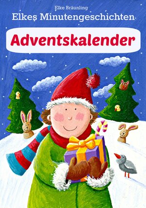 Buchcover Elkes Minutengeschichten - Adventskalender | Elke Bräunling | EAN 9783941923850 | ISBN 3-941923-85-4 | ISBN 978-3-941923-85-0
