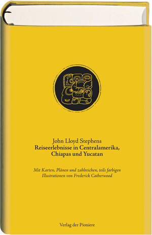 Buchcover Reiseerlebnisse in Centralamerika, Chiapas und Yucatan | John Lloyd Stephens | EAN 9783941924048 | ISBN 3-941924-04-4 | ISBN 978-3-941924-04-8