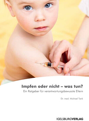 Buchcover Impfen oder nicht - was tun? | Michael Tank | EAN 9783941933095 | ISBN 3-941933-09-4 | ISBN 978-3-941933-09-5