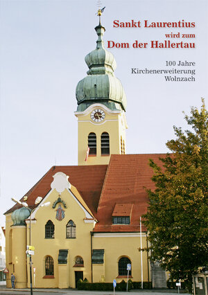Buchcover Sankt Laurentius wird zum Dom der Hallertau  | EAN 9783941951655 | ISBN 3-941951-65-3 | ISBN 978-3-941951-65-5