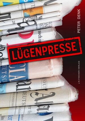 Buchcover Lügenpresse | Peter Denk | EAN 9783941956292 | ISBN 3-941956-29-9 | ISBN 978-3-941956-29-2