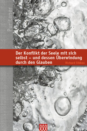 Buchcover Der Konflikt der Seele mit sich selbst-und dessen Überwindung durch den Glauben | Richard Sibbes | EAN 9783941988798 | ISBN 3-941988-79-4 | ISBN 978-3-941988-79-8