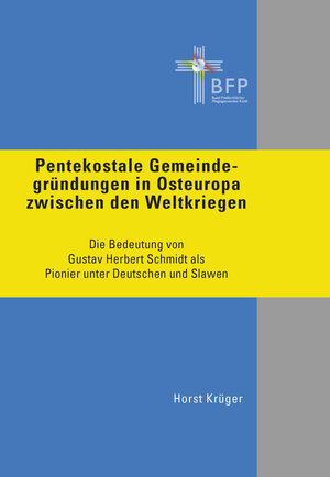 Buchcover Pentekostale Gemeindegründungen in Osteuropa zwischen den Weltkriegen | Horst Krüger | EAN 9783942001045 | ISBN 3-942001-04-7 | ISBN 978-3-942001-04-5