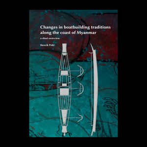 Buchcover Changes in boatbuilding traditions along Myanmar’s coast, a short overview | Henrik Pohl | EAN 9783942002417 | ISBN 3-942002-41-8 | ISBN 978-3-942002-41-7