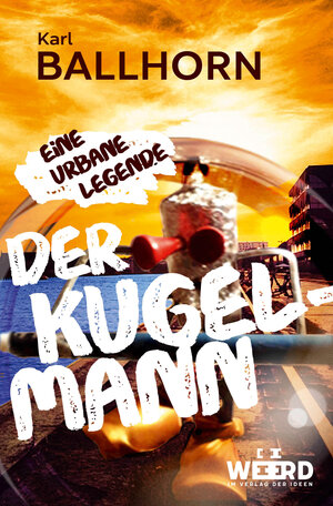 Buchcover Der Kugelmann | Karl Ballhorn | EAN 9783942006309 | ISBN 3-942006-30-8 | ISBN 978-3-942006-30-9