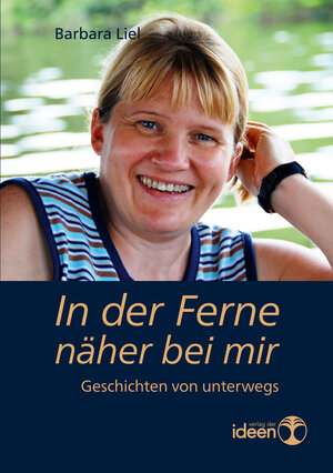 Buchcover In der Ferne näher bei mir | Barbara Liel | EAN 9783942006354 | ISBN 3-942006-35-9 | ISBN 978-3-942006-35-4