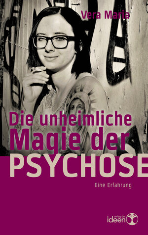 Buchcover Die unheimliche Magie der Psychose | Vera Maria | EAN 9783942006880 | ISBN 3-942006-88-X | ISBN 978-3-942006-88-0