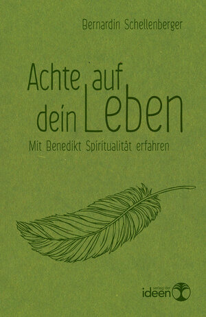 Buchcover Achte auf dein Leben | Bernardin Schellenberger | EAN 9783942006989 | ISBN 3-942006-98-7 | ISBN 978-3-942006-98-9