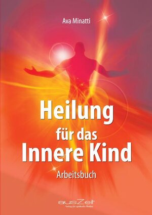Buchcover Heilung für das Innere Kind | Ava Minatti | EAN 9783942009522 | ISBN 3-942009-52-8 | ISBN 978-3-942009-52-2
