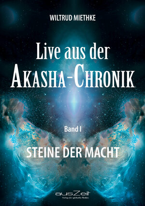 Buchcover Live aus der Akasha-Chronik - Band 1 | Wiltrud Miethke | EAN 9783942009782 | ISBN 3-942009-78-1 | ISBN 978-3-942009-78-2