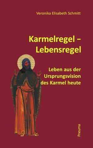 Buchcover Karmelregel - Lebensregel | Veronika E Schmitt | EAN 9783942013048 | ISBN 3-942013-04-5 | ISBN 978-3-942013-04-8
