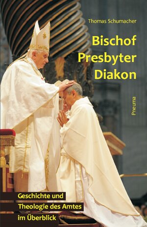 Buchcover Bischof - Presbyter - Diakon | Thomas Schumacher | EAN 9783942013161 | ISBN 3-942013-16-9 | ISBN 978-3-942013-16-1