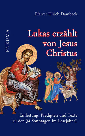 Buchcover Lukas erzählt von Jesus Christus | Ulrich Dambeck | EAN 9783942013567 | ISBN 3-942013-56-8 | ISBN 978-3-942013-56-7