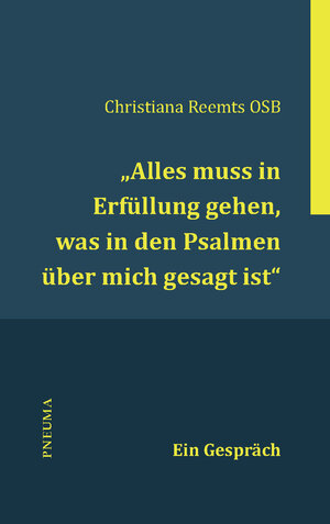 Buchcover „Alles muss in Erfüllung gehen, was in den Psalmen über mich gesagt ist.“ | Christiana Reemts | EAN 9783942013598 | ISBN 3-942013-59-2 | ISBN 978-3-942013-59-8