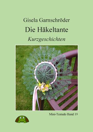 Buchcover Die Häkeltante | Gisela Garnschröder | EAN 9783942024181 | ISBN 3-942024-18-7 | ISBN 978-3-942024-18-1