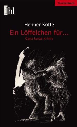 Buchcover Ein Löffelchen für... | Henner Kotte | EAN 9783942025010 | ISBN 3-942025-01-9 | ISBN 978-3-942025-01-0