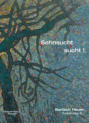 Buchcover Sehnsucht sucht | Barlach Heuer | EAN 9783942043496 | ISBN 3-942043-49-1 | ISBN 978-3-942043-49-6