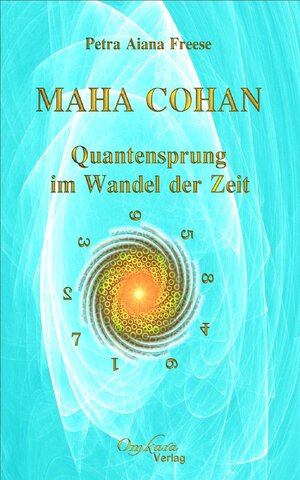 Buchcover Maha Cohan - Quantensprung im Wandel der Zeit | Petra Aiana Freese | EAN 9783942045124 | ISBN 3-942045-12-5 | ISBN 978-3-942045-12-4