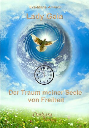 Buchcover Lady Gaia - Der Traum meiner Seele von Freiheit | Eva-Maria Ammon | EAN 9783942045148 | ISBN 3-942045-14-1 | ISBN 978-3-942045-14-8