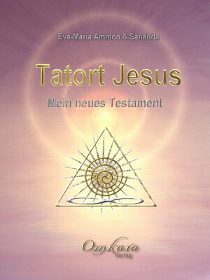 Buchcover Tatort Jesus: Mein neues Testament | Eva-Maria Ammon | EAN 9783942045179 | ISBN 3-942045-17-6 | ISBN 978-3-942045-17-9