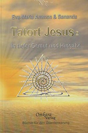 Buchcover Tatort Jesus 2 - In tiefer Demut und Hingabe | Eva-Maria Ammon, Sananda | EAN 9783942045346 | ISBN 3-942045-34-6 | ISBN 978-3-942045-34-6
