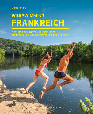 Buchcover Wild Swimming Frankreich | Daniel Start | EAN 9783942048804 | ISBN 3-942048-80-9 | ISBN 978-3-942048-80-4