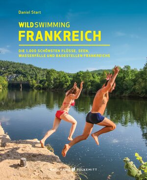 Buchcover Wild Swimming Frankreich | Daniel Start | EAN 9783942048811 | ISBN 3-942048-81-7 | ISBN 978-3-942048-81-1