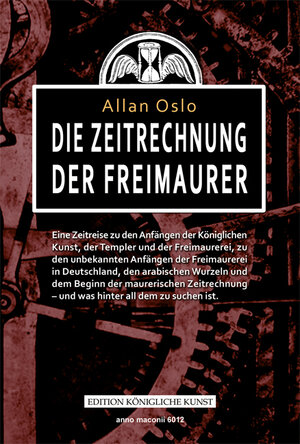 Buchcover Die Zeitrechnung der Freimaurer | Allan Oslo | EAN 9783942051316 | ISBN 3-942051-31-1 | ISBN 978-3-942051-31-6