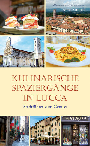 Buchcover Kulinarische Spaziergänge in Lucca | Anne Strobel | EAN 9783942051392 | ISBN 3-942051-39-7 | ISBN 978-3-942051-39-2