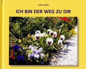 Buchcover ICH BIN DER WEG ZU DIR | Jutta Belle | EAN 9783942059008 | ISBN 3-942059-00-2 | ISBN 978-3-942059-00-8